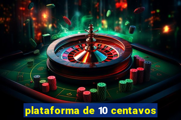 plataforma de 10 centavos